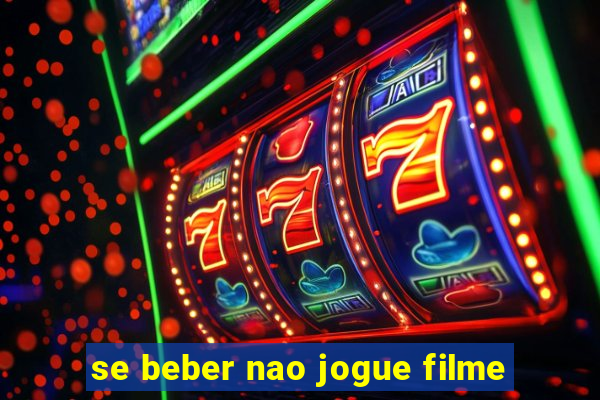 se beber nao jogue filme